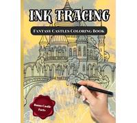 INK TRACING - Fantasy Castles Coloring Book: Trace and Color Majestic Castles for Stress Relief, Mindfulness, and Creative Relaxation (INK TRACING COLORING BOOK)