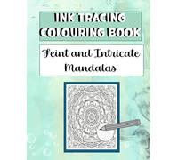 Ink Tracing - Feint and Intricate: Mandalas Volume 1