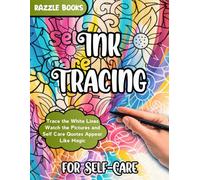 Ink Tracing for Self-Care | Artistic Self-Care Workbook| Similar to Reverse Coloring | Pen and Ink Art | Watch Pictures Appear Like Magic as You Trace ... | For Adults of All Ages (Simple Ink Tracing)