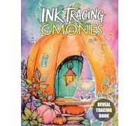 Ink Tracing Gmones: A Delightful Tracing Book Filled with Whimsical Gnome Characters, Enchanted Forest Scenes, and Charming Little Homes to Inspire Creativity and Relaxation