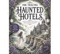 Ink Tracing Haunted Hotels: Intricate Haunted Hotel Gothic Scenes for Relaxation, Stress Relief, and Pen & Ink Tracing for Teens and Adults (The Gothic Ink Tracing Collection)