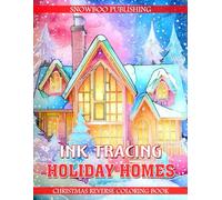 Ink Tracing Holiday Homes - Christmas Reverse Coloring Book: Trace Cozy Winter Houses, Cabins, And Festive Christmas Homes With A Black Pen For Relaxing Creative Joy And Peaceful Holiday Art