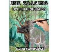 INK TRACING HYBRID DINOSAURS: Coloring Book for Teens and Adults: Trace Dragons, Dinosaurs, Flowers, and Monsters in a Relaxing Watercolor-Inspired Adventure with One Black Pen