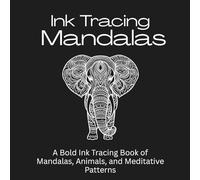 Ink Tracing Mandalas: A Meditative Ink Tracing Book of Mandalas, Sacred Patterns, Animals, Stress Relief Line Art, and Mindful Creativity