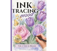 Ink Tracing Mood Vol. 2 Ink In Bloom: Botanical Ink Tracing Book for Adults · Reverse Coloring with Watercolor Pages