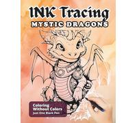 Ink Tracing Mystic Dragons: A Relaxing Reverse Coloring Book to Follow The White Lines And Reveal The Art Featuring Majestic Dragons For All Ages (Ink Heaven - Line tracing Books)