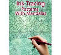 Ink Tracing Patterns with Mandalas: Reverse Coloring and Activity book for Adults & Teens (Ink Tracing Books)