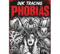 Ink Tracing Phobias: Horror Tracing Pages Inspired by Fears, Creepy Creatures, and Dark Nightmares for Teens and Adults