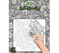 Ink Tracing Plants and Flowers book: Trace and relax 50+ Botanical collection pattern tracing & Coloring book for adults (Tracing books)