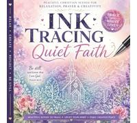 Ink Tracing Quiet Faith: Ink Tracing Christian Coloring Book for Adults and Teens Featuring Peaceful Prayer Scenes, Angels, Churches, Scripture, Worship and Relaxing Faith Inspired Art