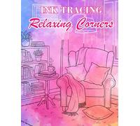 Ink Tracing Relaxing Corners: Discover Serene Nooks And Secret Hideaways Through Mindful Black Pen Coloring