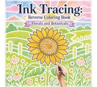 Ink Tracing Reverse Coloring Book: Florals and Botanicals: One Color for Stress Relief for Adults and Teens