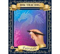 Ink Tracing Reverse Coloring Book: Whimsical Fairytales (Ink Tracing Reverse Coloring Books)