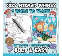Ink Tracing Reverse-Style Bold & Easy Cozy Mermaid Whimsy Coloring Book: Dual Styles with Classic Lines and Colorful Designs