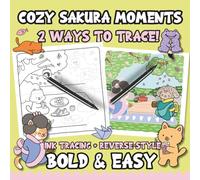 Ink Tracing Reverse-Style Bold & Easy Cozy Sakura Moments Coloring Book: Dual Styles with Classic Lines and Colorful Designs