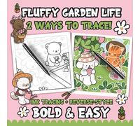 Ink Tracing Reverse-Style Bold & Easy Fluffy Garden Life Coloring Book: Dual Styles with Classic Lines and Colorful Designs