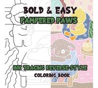 Ink Tracing Reverse-Style Bold & Easy Pampered Paws Coloring Book: Dual Styles with Classic Lines and Colorful Designs