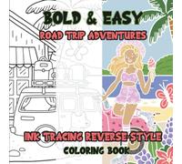 Ink Tracing Reverse-Style Bold & Easy Road Trip Adventures Coloring Book: Dual Styles with Classic Lines and Colorful Designs