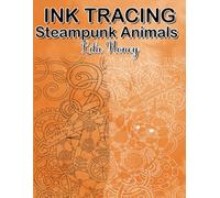Ink Tracing Steampunk Animals: A Coloring Book With A Journey Through Imaginative Worlds" (Ink Tracing for Adults - White Lines Unique Designs)