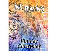 Ink Tracing Vintage Christmas: A Charming Collection of 40 Classic Holiday Scenes to Trace Ink and Color with Nostalgic Joy