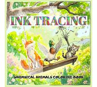 Ink Tracing Whimsical Animals: Pre-Colored Reverse Ink Coloring Book: Featuring Cute Kawaii Animals, Mindful Coloring, Stress Relief, Relaxation, and ... Pre-Colored Designs Using Only One Black Pen