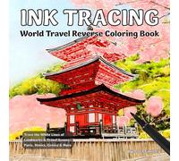 Ink Tracing World Travel Reverse Coloring Book: Trace the White Lines of Landmarks and Travel Scenes: Paris, Venice, Greece & More
