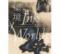 Ink Worlds: Contemporary Chinese Painting from the Collection of Akiko Yamazaki and Jerry Yang