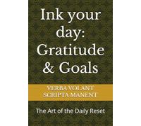Ink your day: Gratitude & Goals: The Art of the Daily Reset