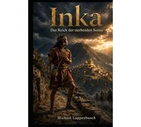 Inka - Das Reich der sterbenden Sonne