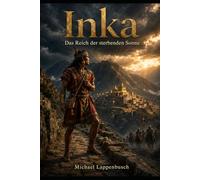 Inka - Das Reich der sterbenden Sonne