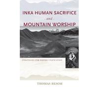 Inka Human Sacrifice and Mountain Worship: Strategies for Empire Unification