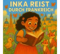 Inka reist durch Frankreich (Inkas Reisen)