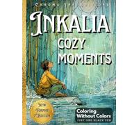 Inkalia: Cozy Moments 2 - Ink Tracing Coloring Book for Adults: Transform Relaxing Scenes Using Only One Black Pen - A Calm and Creative Reverse Coloring Experience (Inkalia: Trace, Relax & Share)