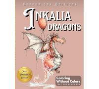 Inkalia: Dragons - Ink Tracing Coloring Book for Teens and Adults - Traveler’s Edition: A Creative and Relaxing Reverse Coloring Adventure to Trace ... One Black Pen (Inkalia: Fantasy Creatures)