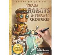 Inkalia Robots & Hybrid Creatures: Ink Tracing Coloring Book for Adults | Bold Outline Steampunk Mechanical Designs for Stress Relief, Relaxation and ... Beginners (Inkalia Bold and Easy Ink Tracing)