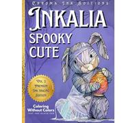 Inkalia Spooky Cute - Fill the White Lines with One Black Pen to Reveal Cozy Creepy Cute Creatures: Ink Tracing Coloring Book, A New Reverse Coloring ... Tracing: Creepy Cute Halloween Series)