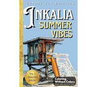 Inkalia: Summer Vibes Ink Tracing Coloring Book for Adults - Beach & Outdoor Chill Scenes to Color with One Black Pen: A Stress-Relief Reverse Coloring Experience (Inkalia: Trace, Relax & Share)