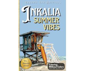 Inkalia: Summer Vibes Ink Tracing Coloring Book for Adults - Beach & Outdoor Chill Scenes to Color with One Black Pen: A Stress-Relief Reverse Coloring Experience (Inkalia Loose Line Ink Tracing)