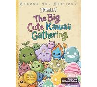 Inkalia The Big Cute Kawaii Gathering: Bold and Easy Coloring Book for Adults: An Ink Tracing Coloring Book with Kawaii Creatures and Cozy Cuties | ... Teens (Inkalia Premium Ink Tracing Editions)