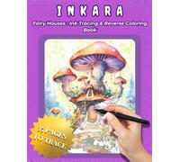 Inkara - Fairy Houses:: Mushroom Cottages & Whimsical Fantasy Homes | Ink Tracing & Reverse Coloring Book