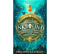 Inkbound: Meticulous Jones and the Shadow Compass: A thrilling and utterly magical children's adventure story of courage, family and fate: Book 2