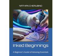 Inked Beginnings: A Beginner's Guide to Tattooing Essentials