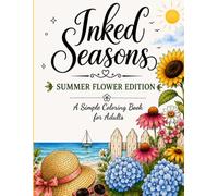Inked Seasons: Summer Flower Edition: A Simple Summer Floral Coloring Book for Adults