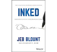 INKED: The Ultimate Guide to Powerful Closing and Sales Negotiation Tactics that Unlock YES and Seal the Deal (Jeb Blount)