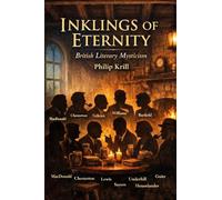 Inklings of Eternity: British Literary Mysticism