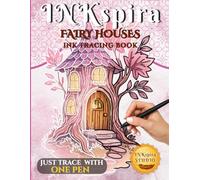 INKspira: Fairy Houses Ink Tracing Book: Enchanted Watercolor-Inspired Illustrations to Trace and Relax with Magical Fairy Cottages and Secret Homes (INKspira Tracing Collection)