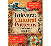 Inkvera: Cultural Patterns Ink Tracing: Reverse Coloring Book of Ethnic Designs, Global Traditional Patterns, Folk Art Tracing, Textile Motifs, ... Historical Patterns for Mindful Creativity