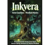 Inkvera: Forest Guardians - Woodland Mystics: Reverse Coloring Book for Adults | 40 Ink Tracing Pages with Mystical Forest Animals, Glowing Runes & ... Themes (Inkvera: Wildlife & Wilderness)