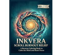 Inkvera: Scroll Burnout Relief - A Reverse Coloring Book to Calm the Mind and Reset Focus: 40 Advanced Ink Tracing Rituals | Destroy Screen Fog ... Creativity Through Mindful Gouache Doodles