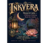 Inkvera: Sleep & Calm: A Reverse Coloring Book for Adults with Ink Tracing, Mindful Line Art, Calming Designs, and Creative Relaxation | Stress Relief ... (Inkvera: Mindfulness & Burnout Relief)